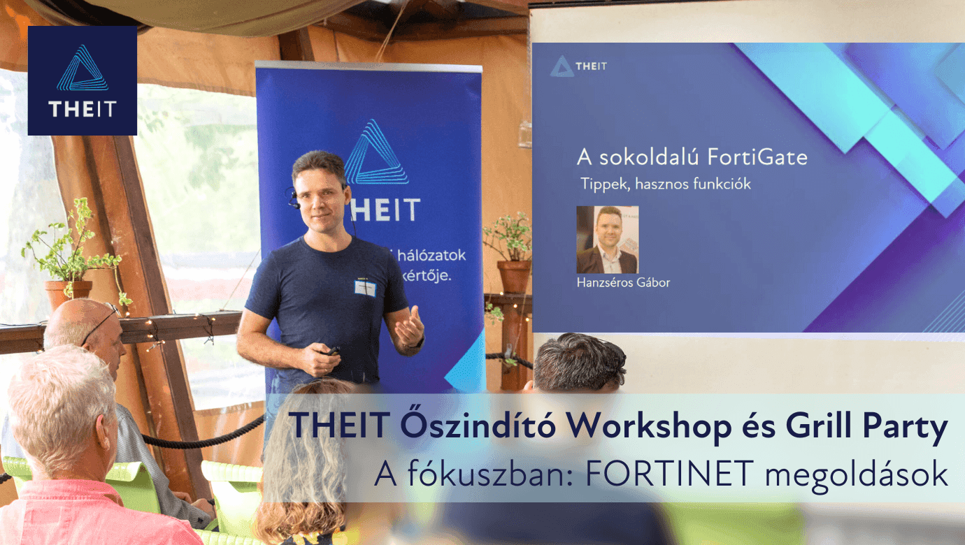 THEIT Őszindító Workshop és Grill Party 2024 - FORTINET a fókuszban